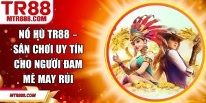 Nổ Hũ TR88 – Sân Chơi Uy Tín Cho Người Đam Mê May Rủi