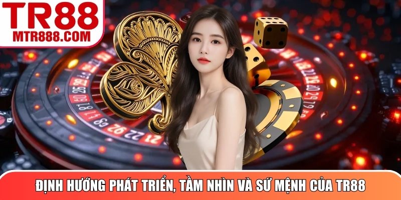Định hướng phát triển, tầm nhìn và sứ mệnh của TR88