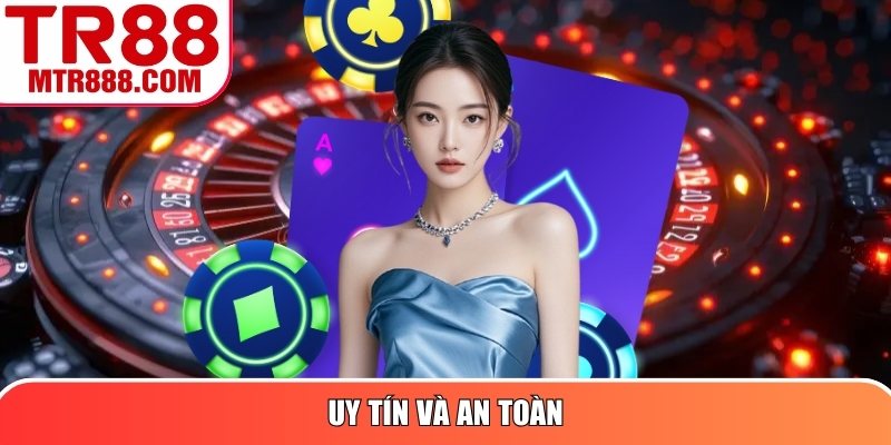 Uy tín và an toàn