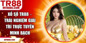 Xổ Số TR88 – Trải Nghiệm Giải Trí Trực Tuyến Minh Bạch